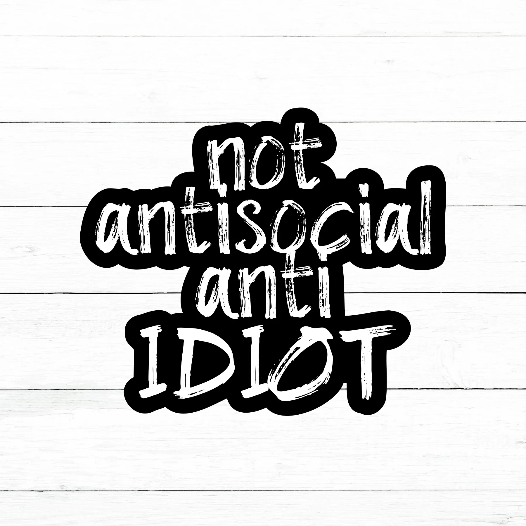 Anti-Idiot Sticker | Waterproof Vinyl Decal | 3in