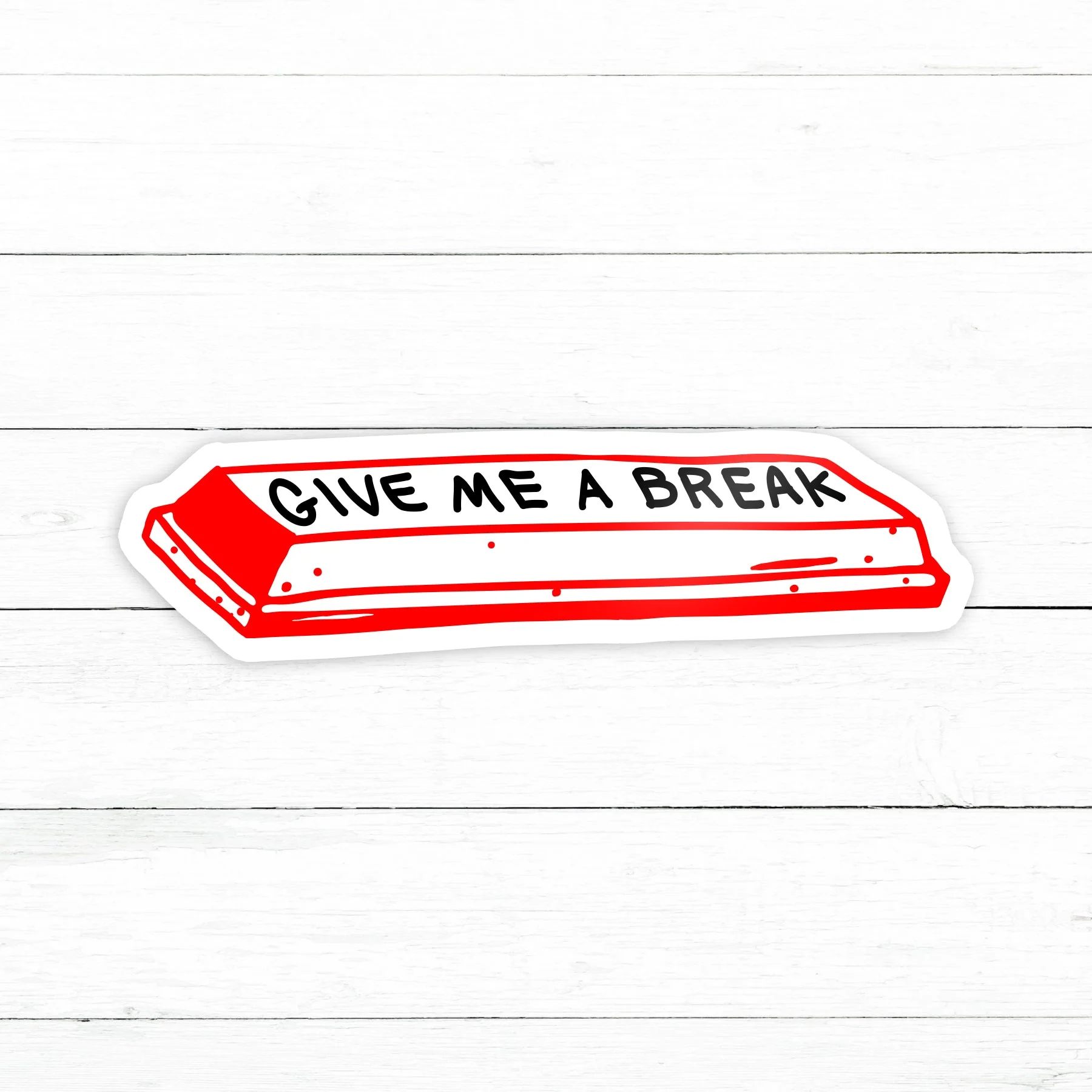 Give Me a Break | Waterproof Vinyl Decal | 3in