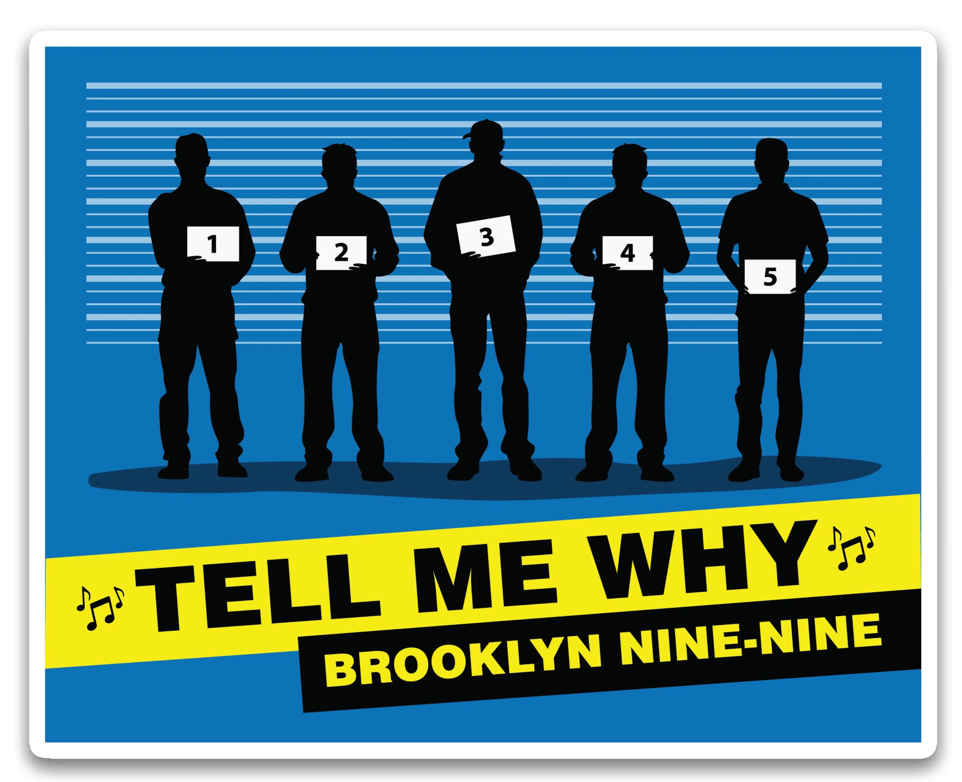 broklyn 99 tell me why | Waterproof Vinyl Decal | 3.5in