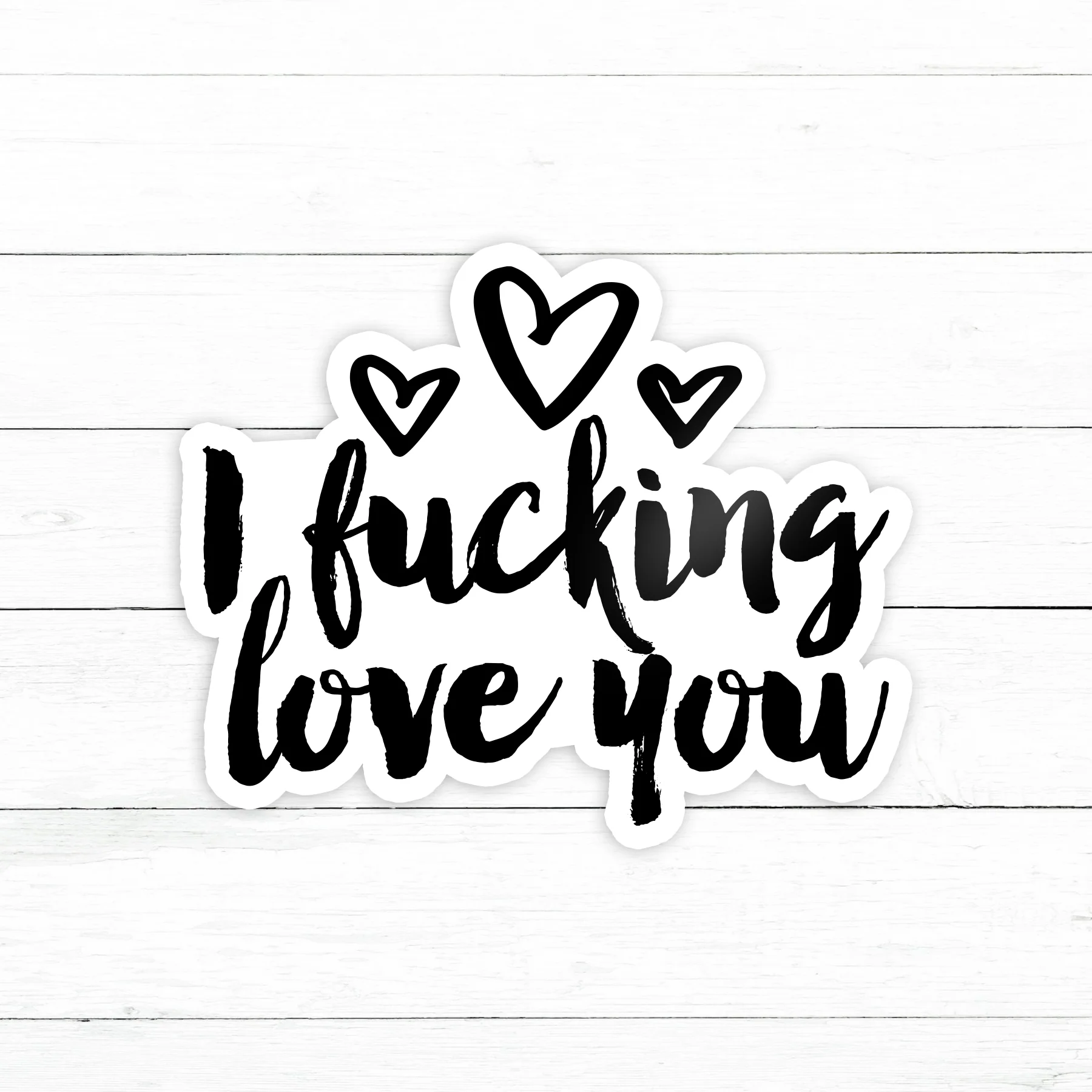 I Fucking Love You Sticker | Waterproof Vinyl Decal | 3in