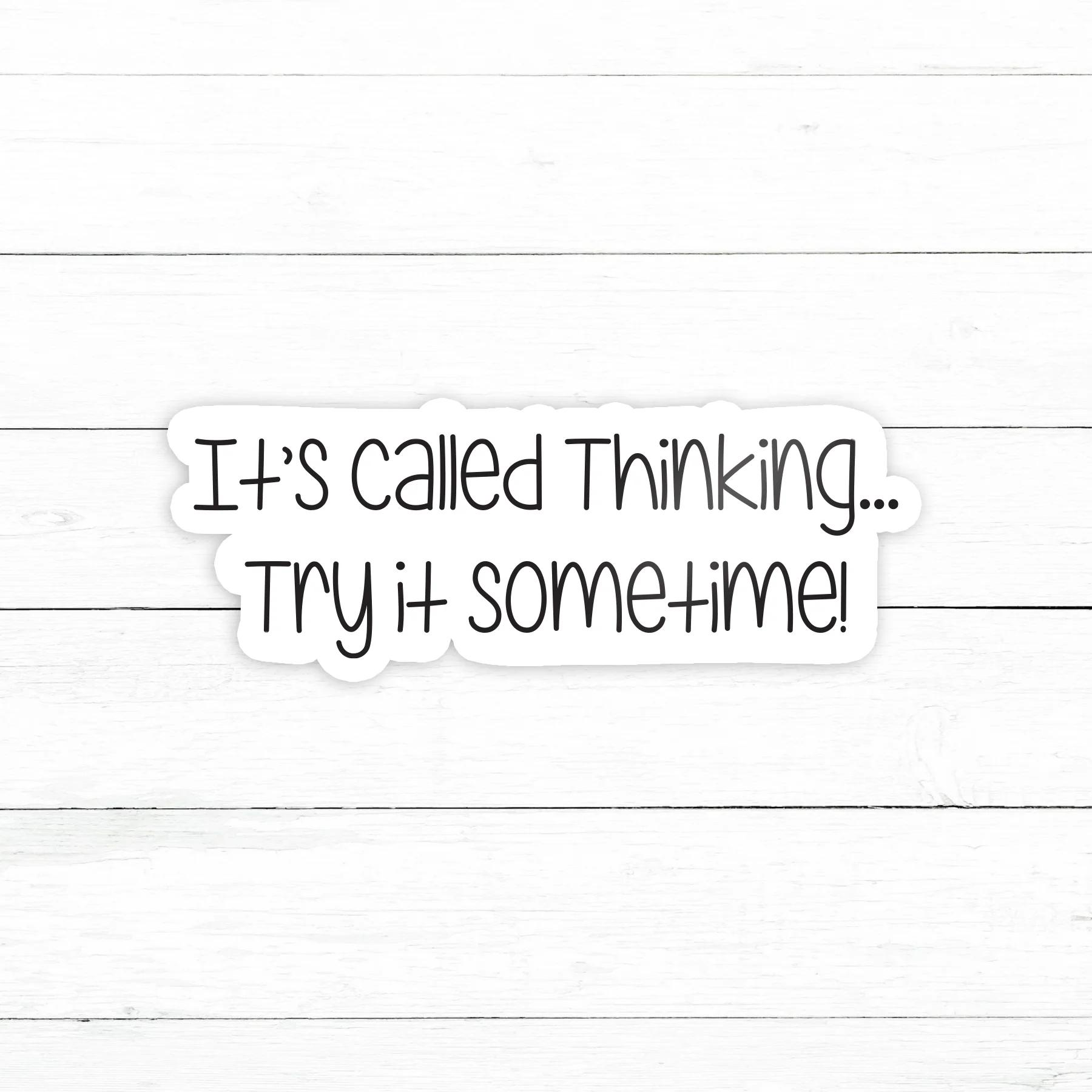 It's Called Thinking Sticker | Waterproof Vinyl Decal | 3in