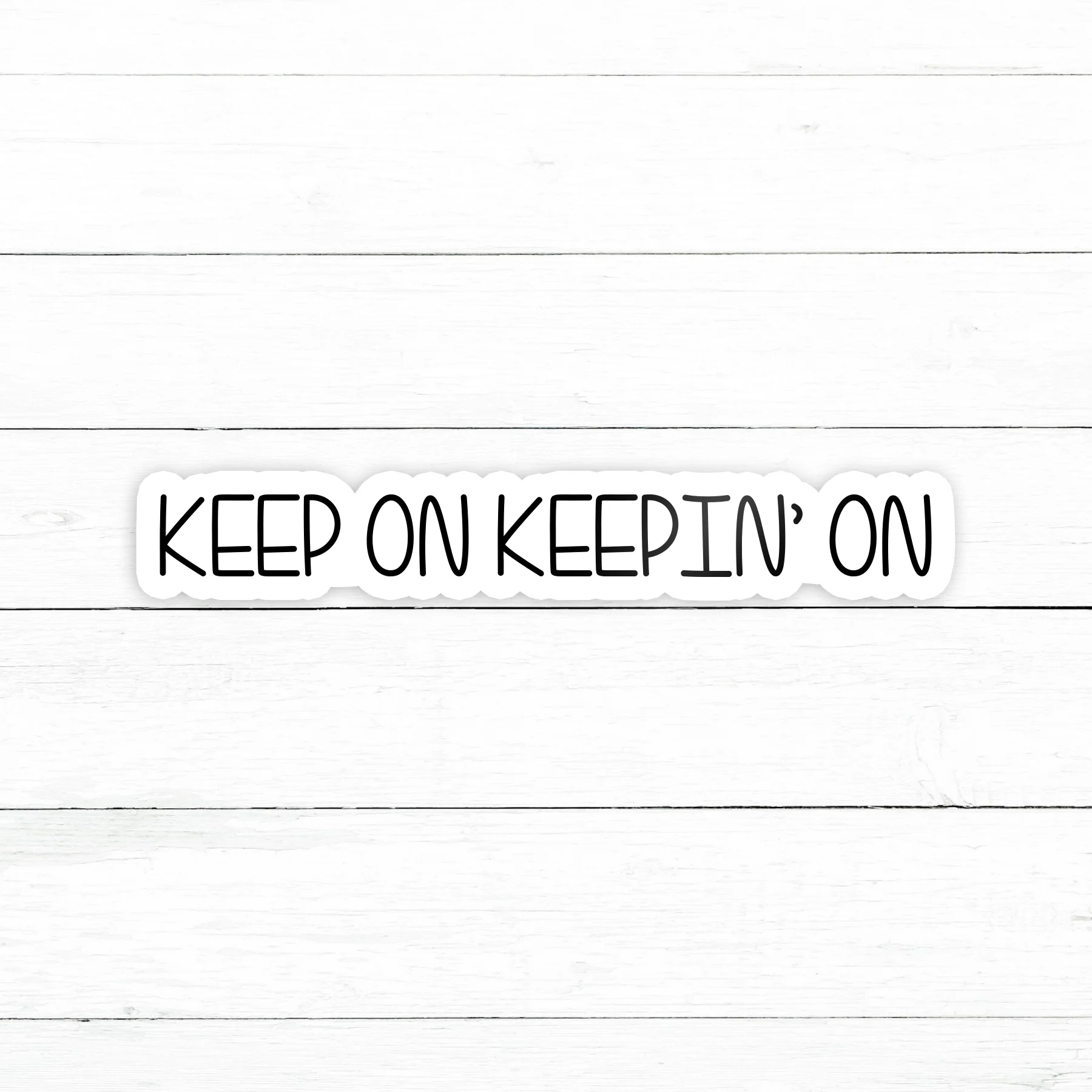 Keep on Keepin' On Sticker | Waterproof Vinyl Decal | 3in