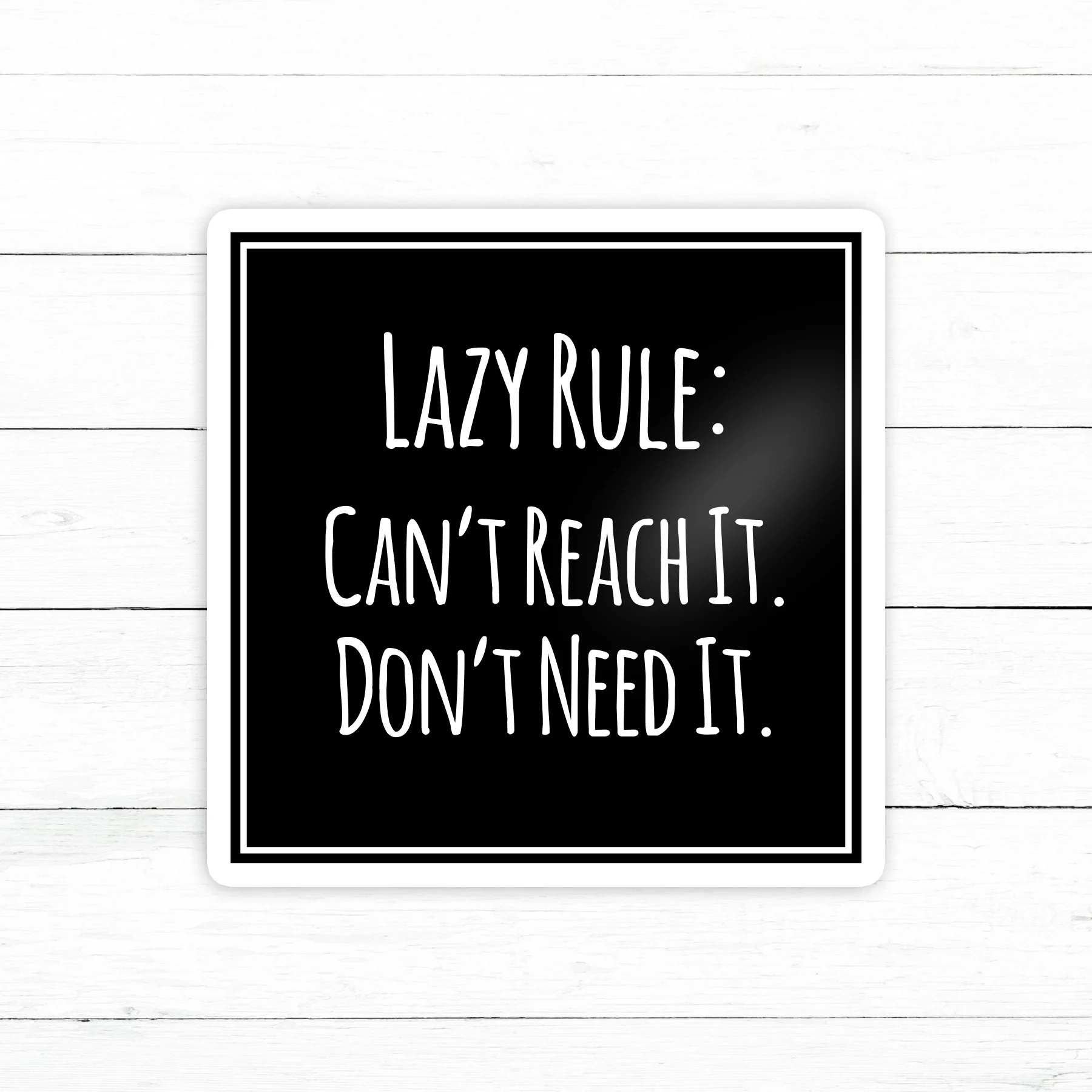 Lazy Rule Sticker | Waterproof Vinyl Decal | 3in
