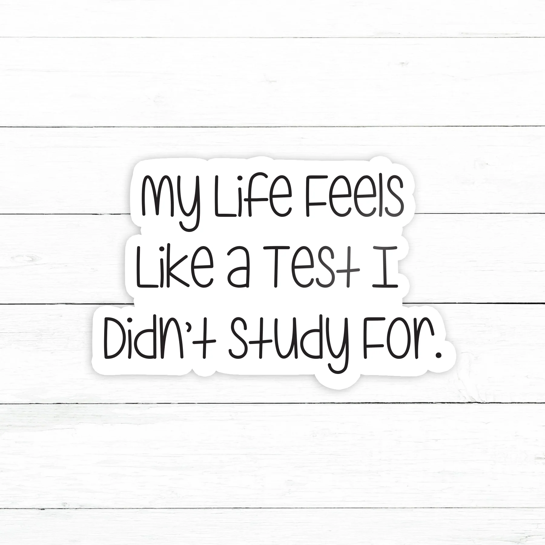 My Life Feels Like a Test Sticker | Waterproof Vinyl Decal | 3in