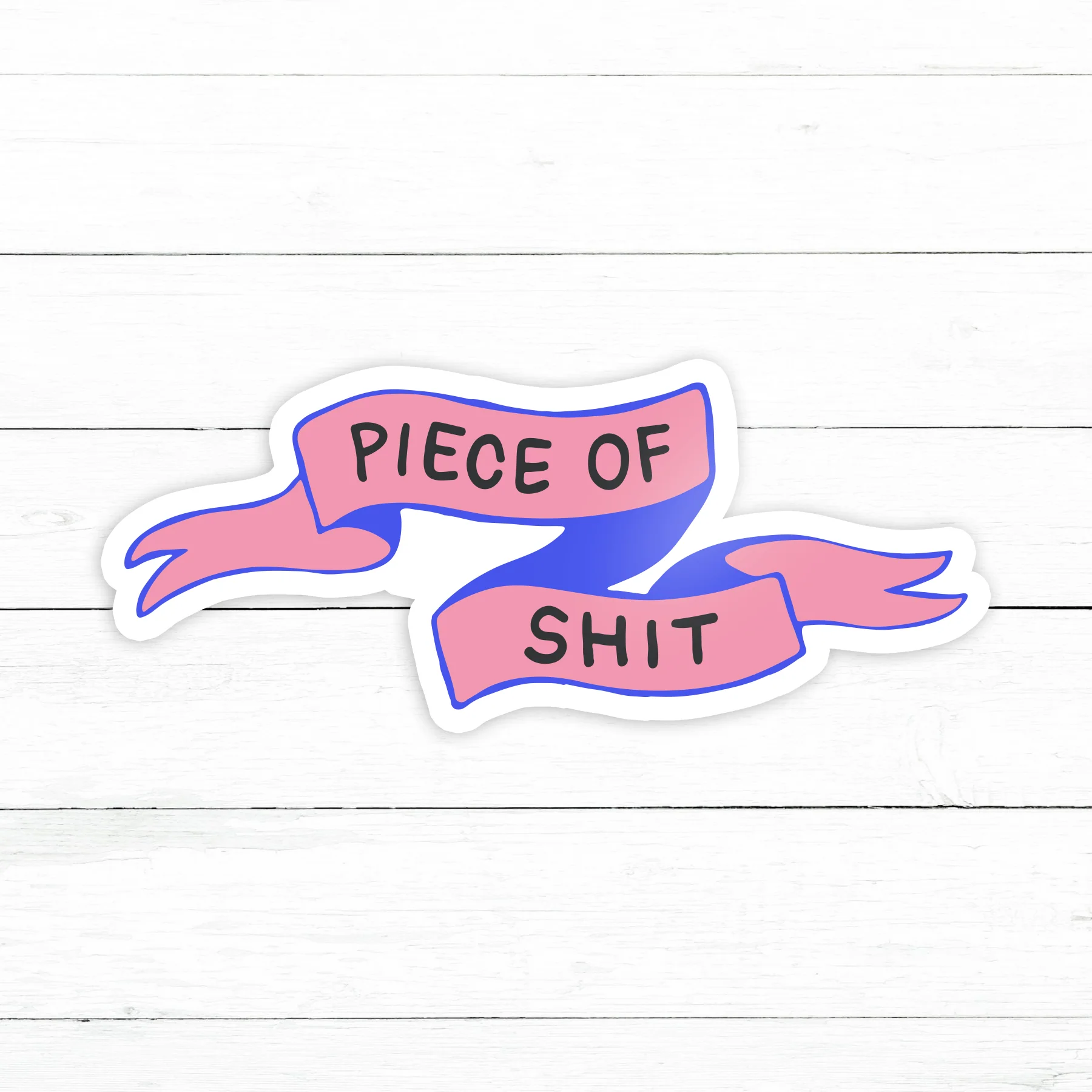 Piece of Shit Sticker | Waterproof Vinyl Decal | 3in