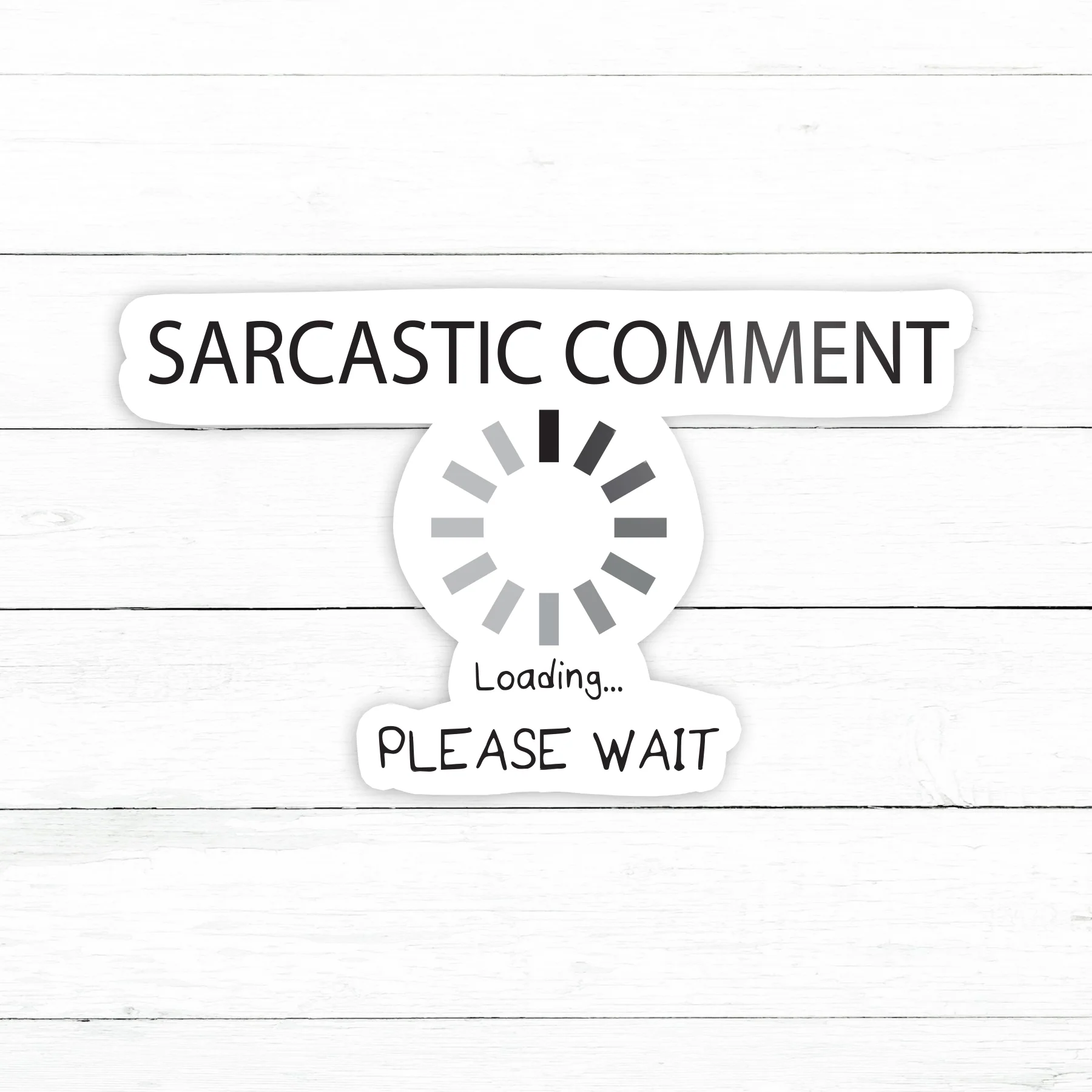 Sarcasm Loading Sticker | Waterproof Vinyl Decal | 3in