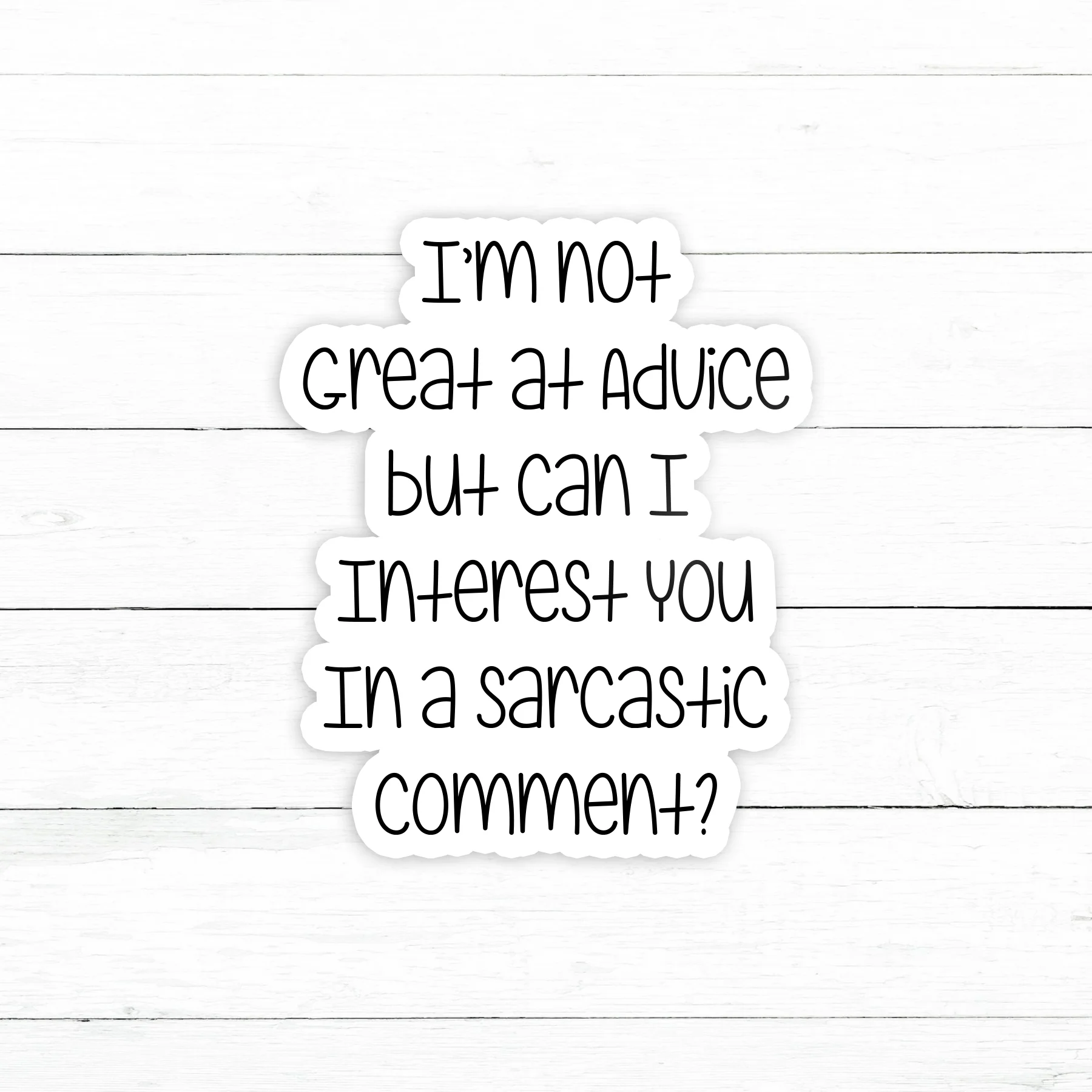 Sarcastic Comment Sticker | Waterproof Vinyl Decal | 3in