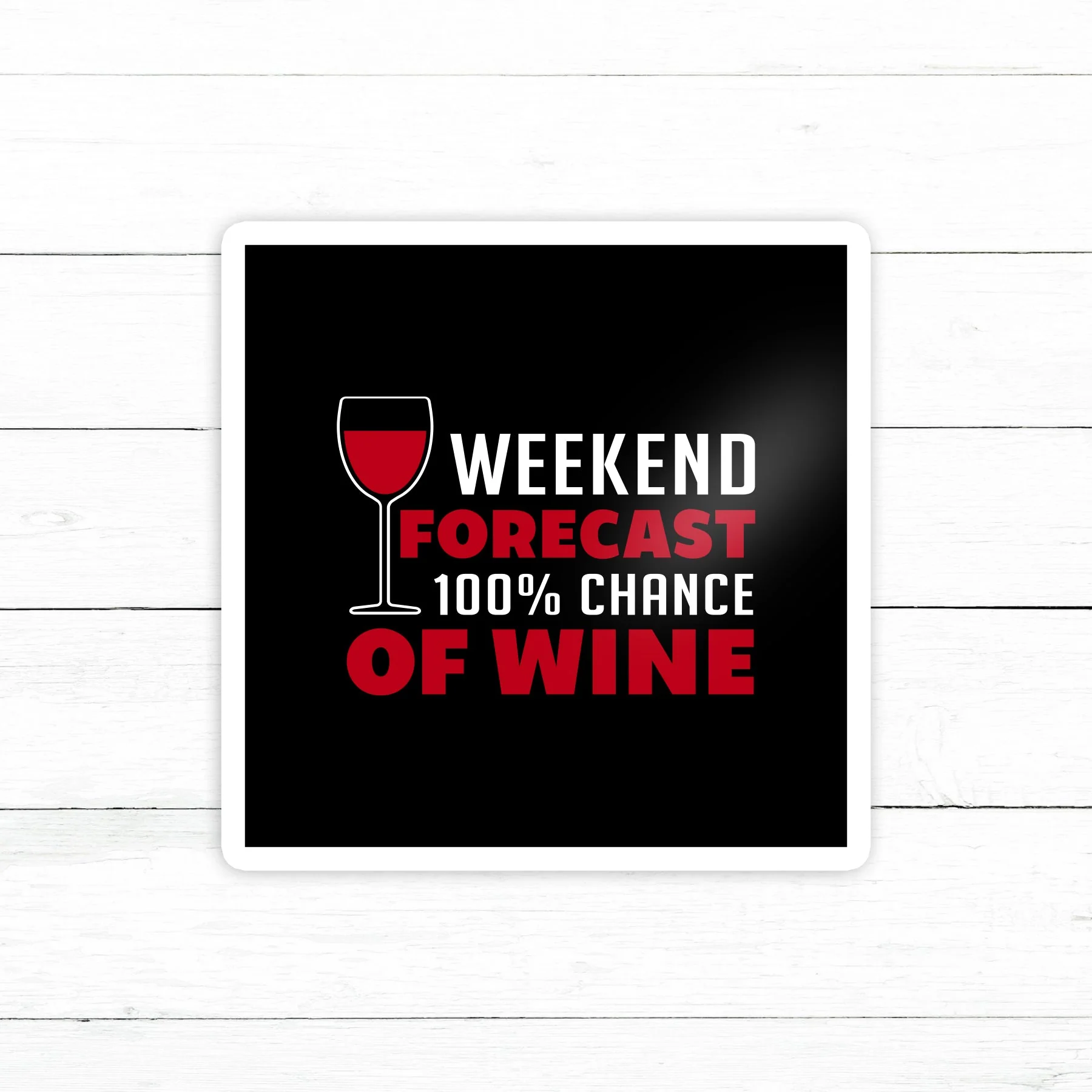 Weekend Forecast Wine Sticker | Waterproof Vinyl Decal | 3in