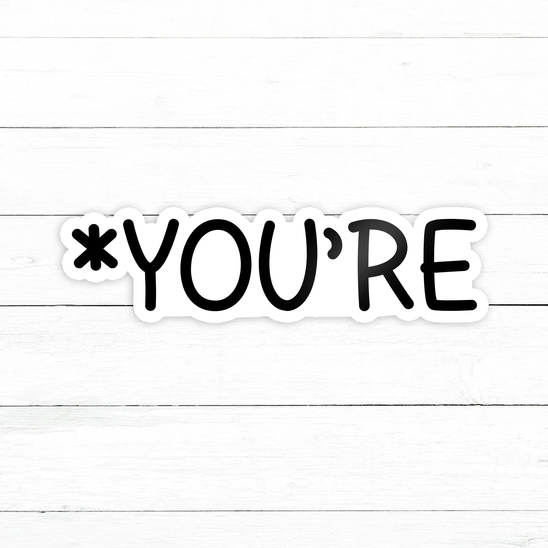 You're Sticker | Waterproof Vinyl | 3 in